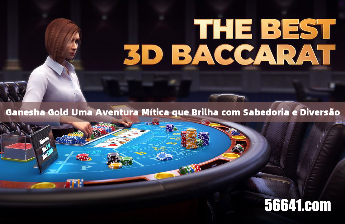 Ganesha Gold Uma Aventura Mítica que Brilha com Sabedoria e Diversão