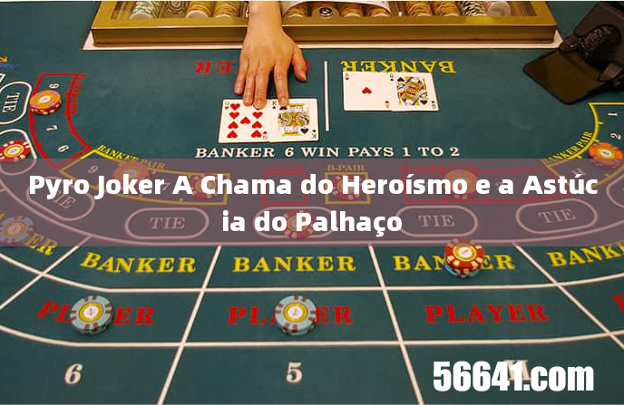 Pyro Joker A Chama do Heroísmo e a Astúcia do Palhaço