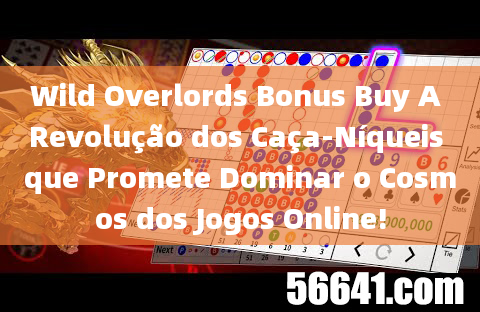 Wild Overlords Bonus Buy A Revolução dos Caça-Níqueis que Promete Dominar o Cosmos dos Jogos Online!