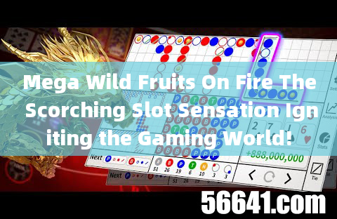 Mega Wild Fruits On Fire The Scorching Slot Sensation Igniting the Gaming World!