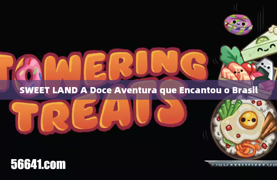 SWEET LAND A Doce Aventura que Encantou o Brasil