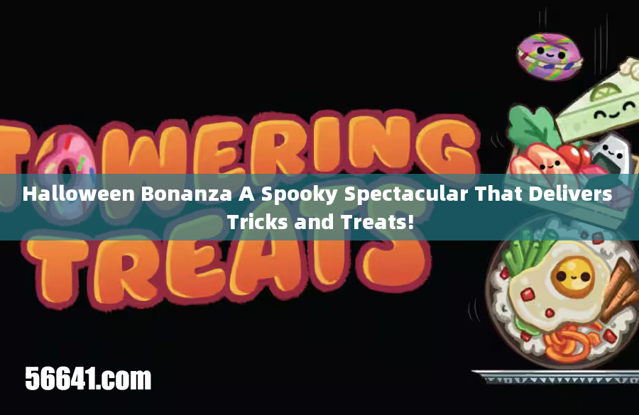 Halloween Bonanza A Spooky Spectacular That Delivers Tricks and Treats!