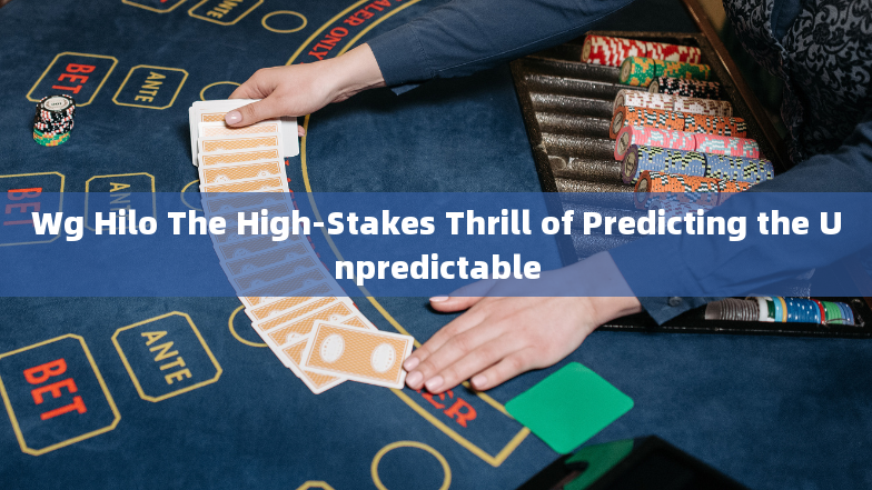 Wg Hilo The High-Stakes Thrill of Predicting the Unpredictable