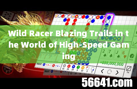 Wild Racer Blazing Trails in the World of High-Speed Gaming