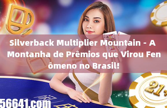 Silverback Multiplier Mountain - A Montanha de Prêmios que Virou Fenômeno no Brasil!