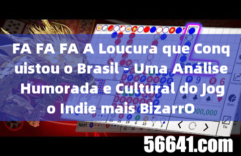 FA FA FA A Loucura que Conquistou o Brasil - Uma Análise Humorada e Cultural do Jogo Indie mais Biza