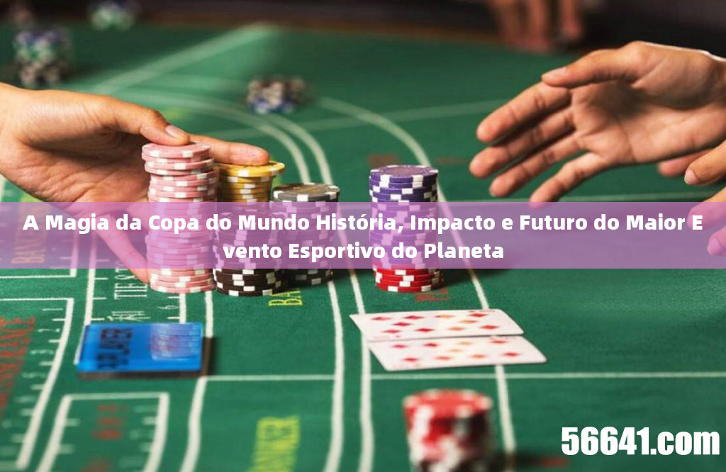 A Magia da Copa do Mundo História, Impacto e Futuro do Maior Evento Esportivo do Planeta