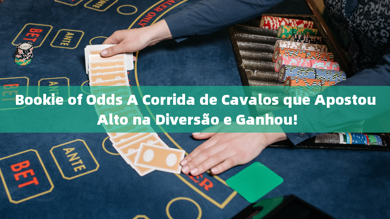 Bookie of Odds A Corrida de Cavalos que Apostou Alto na Diversão e Ganhou!