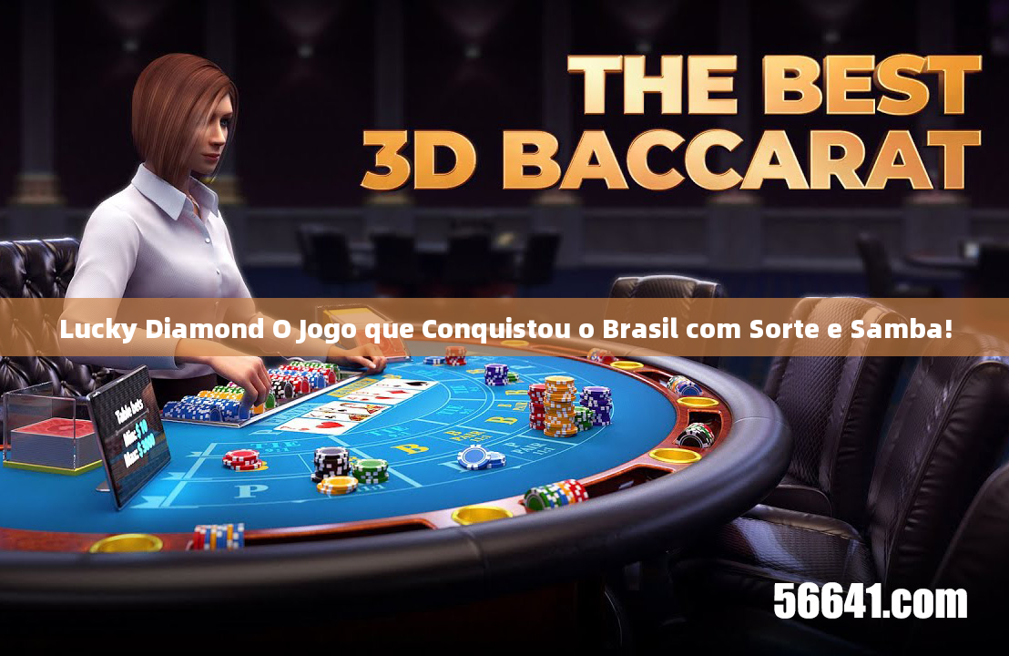 Lucky Diamond O Jogo que Conquistou o Brasil com Sorte e Samba!