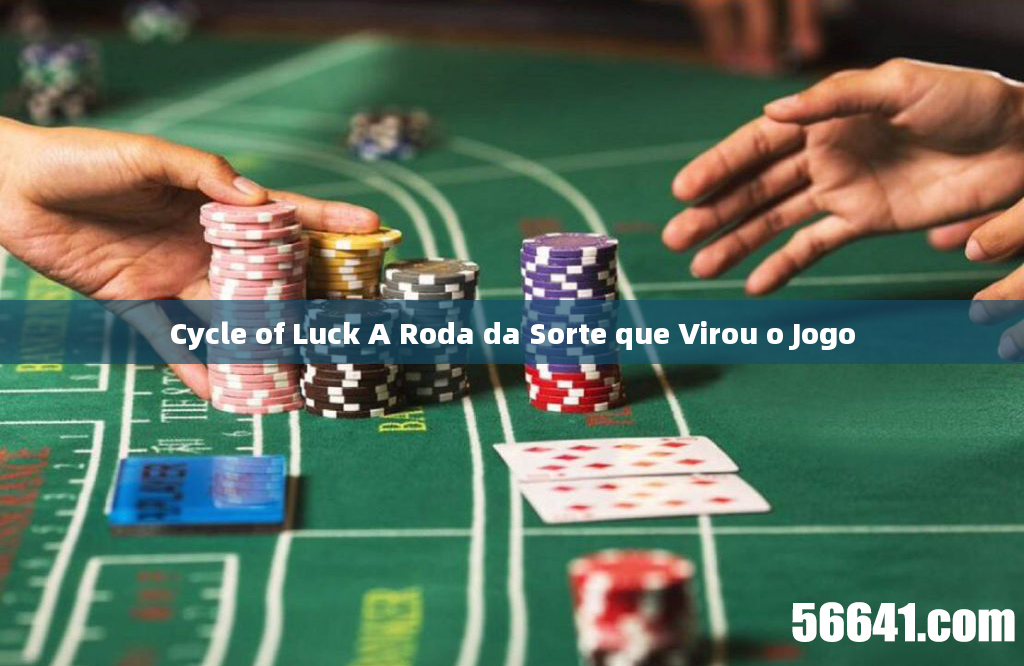 Cycle of Luck A Roda da Sorte que Virou o Jogo