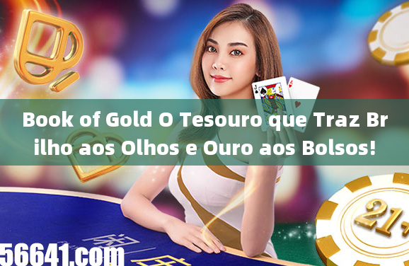 Book of Gold O Tesouro que Traz Brilho aos Olhos e Ouro aos Bolsos!