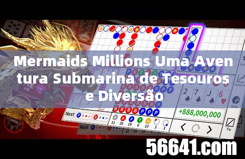 Mermaids Millions Uma Aventura Submarina de Tesouros e Diversão