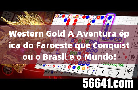 Western Gold A Aventura épica do Faroeste que Conquistou o Brasil e o Mundo!