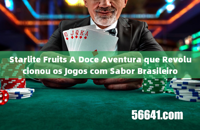 Starlite Fruits A Doce Aventura que Revolucionou os Jogos com Sabor Brasileiro